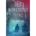 This Monstrous Thing