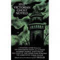 Five Victorian Ghost Novels