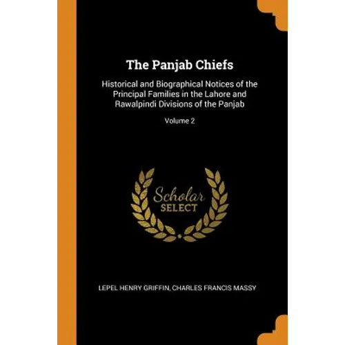 The Panjab Chiefs: Historical and Biographical Notices of the Principal Families in the Lahore and Rawalpindi Divisions of the Panjab; Volume 2