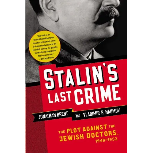 Stalin's Last Crime: The Plot Against the Jewish Doctors, 1948-1953