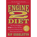The Engine 2 Diet: The Texas Firefighter's 28-Day Save-Your-Life Plan That Lowers Cholesterol and Burns Away the Pounds