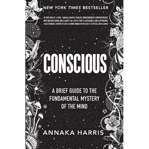 Conscious: A Brief Guide to the Fundamental Mystery of the Mind