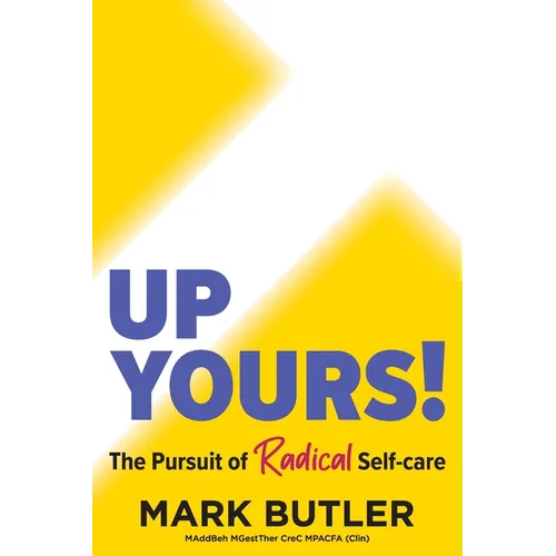 Up Yours!: The Pursuit of Radical Self-care