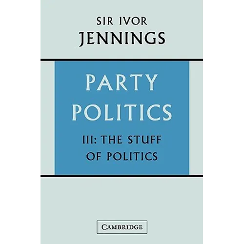 Party Politics: Volume 3, the Stuff of Politics