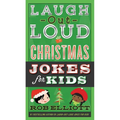 Laugh-Out-Loud Christmas Jokes for Kids: A Christmas Holiday Book for Kids
