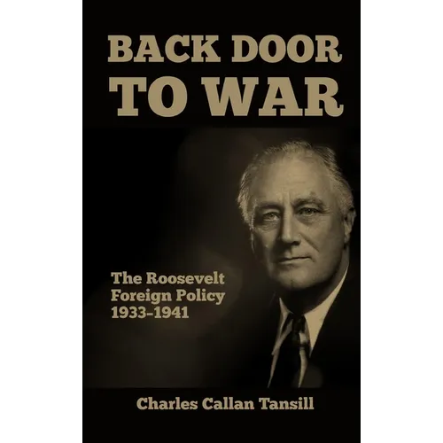 Back Door to War: The Roosevelt Foreign Policy 1933-1941