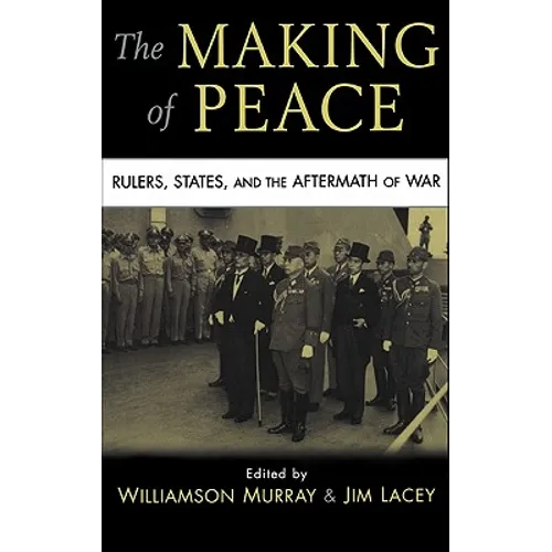 The Making of Peace: Rulers, States, and the Aftermath of War