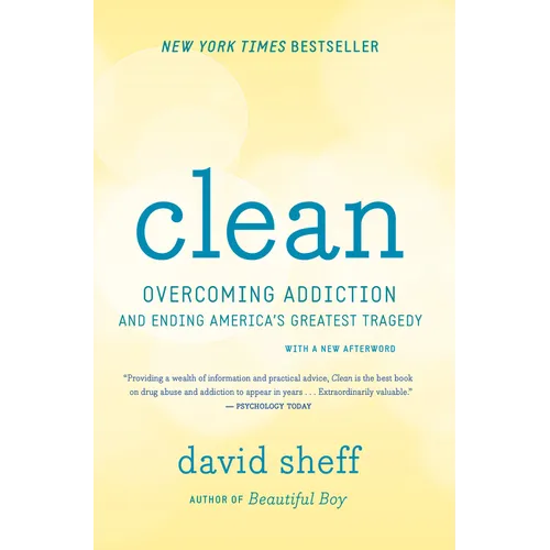 Clean: Overcoming Addiction and Ending America's Greatest Tragedy