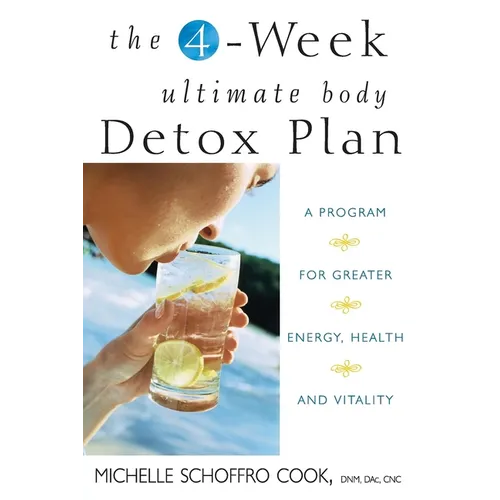 The 4-Week Ultimate Body Detox Plan: A Program for Greater Energy, Health, and Vitality