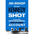 The Day Kennedy Was Shot: An Hour-By-Hour Account of What Really Happened on November 22, 1963