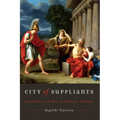 City of Suppliants: Tragedy and the Athenian Empire