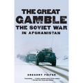 The Great Gamble: The Soviet War in Afghanistan