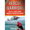 Rescue Warriors: The U.S. Coast Guard, America's Forgotten Heroes