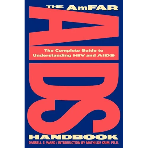 The Amfar AIDS Handbook: The Complete Guide to Understanding HIV and AIDS