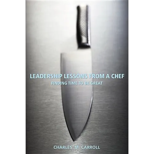 Leadership Lessons from a Chef: Finding Time to Be Great