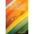 All the Universal Laws and Principles Governing Life
