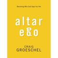 Altar Ego: Becoming Who God Says You Are