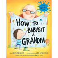 How to Babysit a Grandpa: A Book for Dads, Grandpas, and Kids