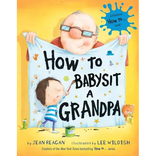How to Babysit a Grandpa: A Book for Dads, Grandpas, and Kids