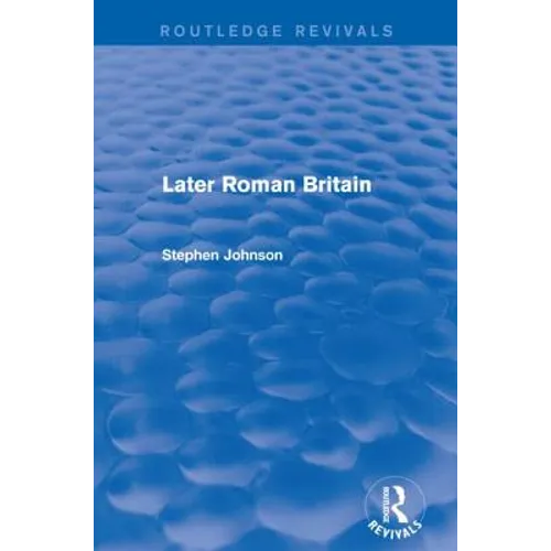 Later Roman Britain (Routledge Revivals)