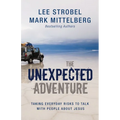 The Unexpected Adventure: Taking Everyday Risks to Talk with People about Jesus
