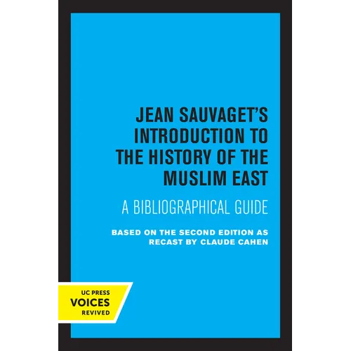 Jean Sauvaget's Introduction to the History of the Muslim East: A Bibliographical Guide