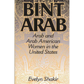 Bint Arab: Arab and Arab American Women in the United States
