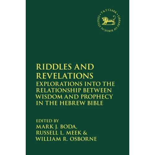 Riddles and Revelations: Explorations Into the Relationship Between Wisdom and Prophecy in the Hebrew Bible