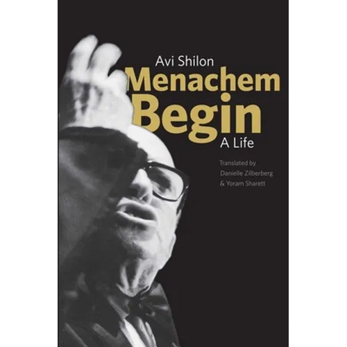 Menachem Begin: A Life