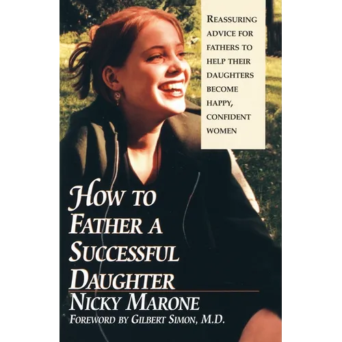 How to Father a Successful Daughter: 6 Vital Ingredients