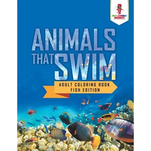 Animals That Swim: Adult Coloring Book Fish Edition