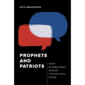 Prophets and Patriots: Faith in Democracy Across the Political Divide