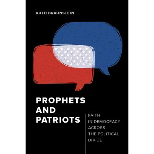 Prophets and Patriots: Faith in Democracy Across the Political Divide