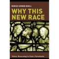 Why This New Race: Ethnic Reasoning in Early Christianity