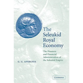 The Seleukid Royal Economy: The Finances and Financial Administration of the Seleukid Empire