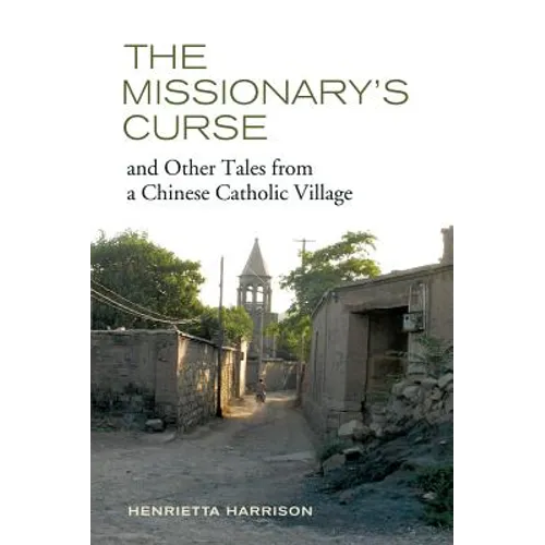 The Missionary's Curse and Other Tales from a Chinese Catholic Village: Volume 26
