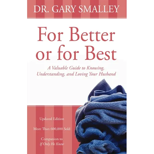 A For Better or for Best: A Valuable Guide to Knowing, Understanding, and Loving Your Husband (Revised)