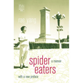 Spider Eaters: A Memoir