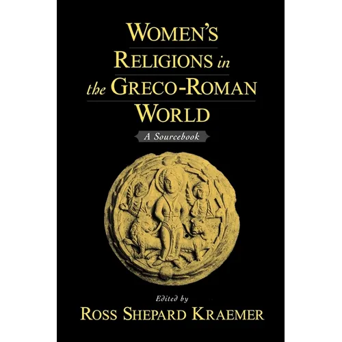 Women's Religions in the Greco-Roman World: A Sourcebook