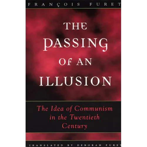 The Passing of an Illusion: The Idea of Communism in the Twentieth Century