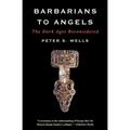 Barbarians to Angels: The Dark Ages Reconsidered