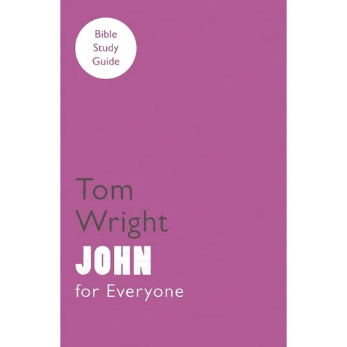 For Everyone Bible Study Guide: John