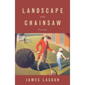 Landscape with Chainsaw: Poems