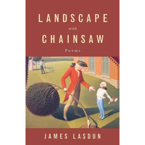 Landscape with Chainsaw: Poems