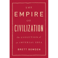 The Empire of Civilization: The Evolution of an Imperial Idea
