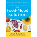 The Food-Mood Solution: All-Natural Ways to Banish Anxiety, Depression, Anger, Stress, Overeating, and Alcohol and Drug Problems--And Feel Good Again