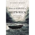 The How to Survive a Shipwreck: Help Is on the Way and Love Is Already Here