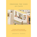 Crossing the Lines of Caste: Visvamitra and the Construction of Brahmin Power in Hindu Mythology