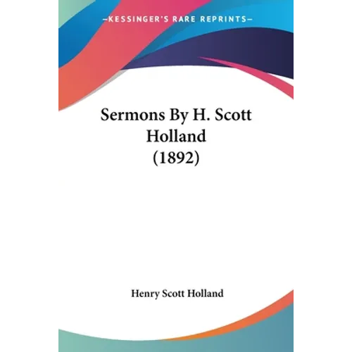 Sermons By H. Scott Holland (1892)