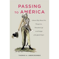Passing to América: Antonio (Née María) Yta's Transgressive, Transatlantic Life in the Twilight of the Spanish Empire